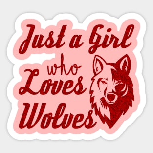 Just a Girl who Loves Wolves Wolf Sticker